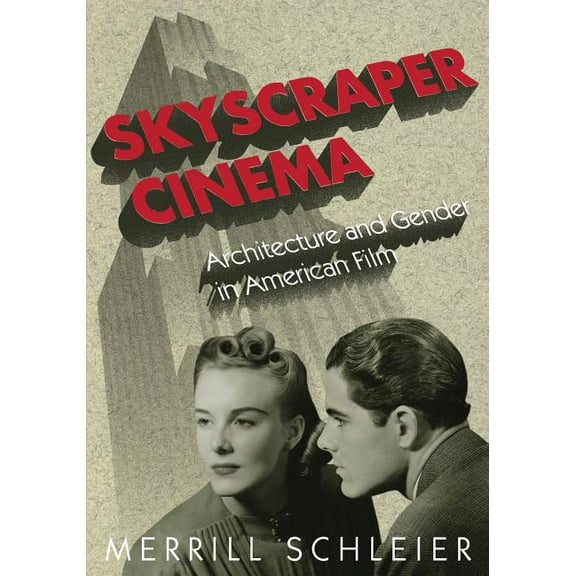 Skyscraper Cinema: Architecture and Gender in American Film, (Paperback)