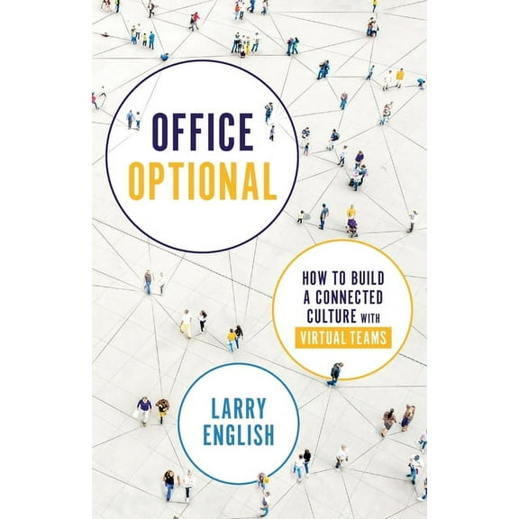 Office Optional: How to Build a Connected Culture with Virtual Teams, (Paperback)