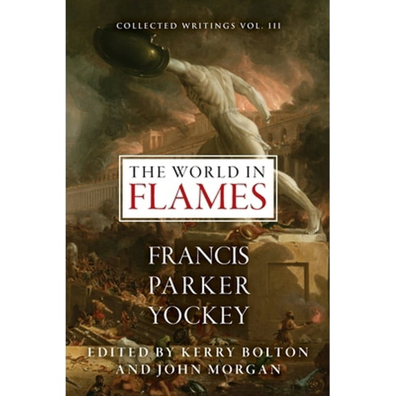 Pre-Owned The World in Flames: The Shorter Writings of Francis Parker Yockey (Paperback) 1940933242 9781940933245