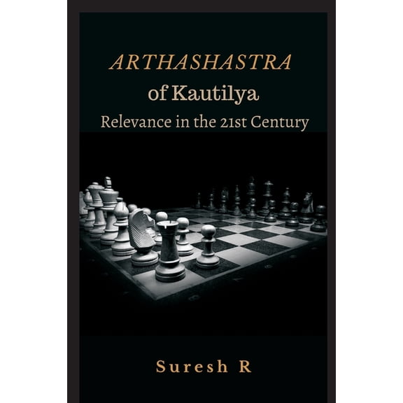 Arthashastra of Kautilya: Relevance in the 21st Century, (Paperback)