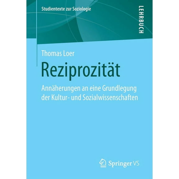 Studientexte Zur Soziologie Reziprozität: Annäherungen an Eine Grundlegung Der Kultur- Und Sozialwissenschaften, (Paperback)