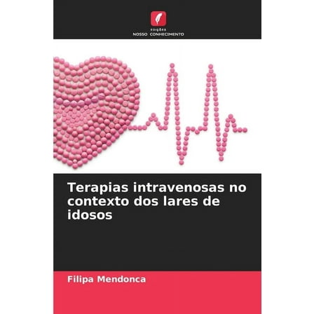 Terapias intravenosas no contexto dos lares de idosos, (Paperback)