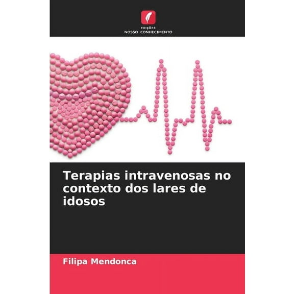Terapias intravenosas no contexto dos lares de idosos, (Paperback)