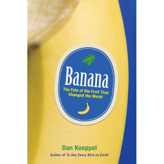 Pre-Owned Banana: The Fate of the Fruit That Changed the World (Hardcover) 1594630380 9781594630385