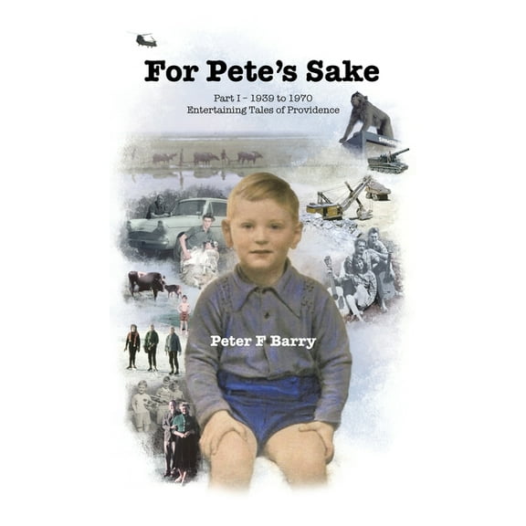 For Pete's Sake: Part I - 1939 to 1970, Entertaining Tales of Providence (Hardcover)
