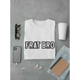 thumbnail image 3 of Frat Bro Fraternity Grapic Men White T-Shirt, Male Medium, 3 of 4