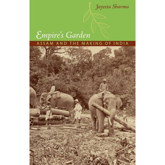 Radical Perspectives Empire's Garden: Assam and the Making of India, (Paperback)