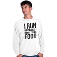 thumbnail image 5 of I Run Because I Like Food Cardio Joke Long Sleeve TShirt Men Women Brisco Brands S, 5 of 6