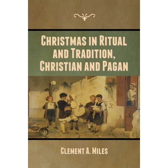 Christmas in Ritual and Tradition, Christian and Pagan, (Paperback)