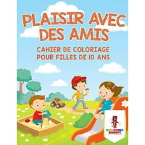 Plaisir Avec des Amis: Cahier de Coloriage pour Filles de 10 Ans, (Paperback)