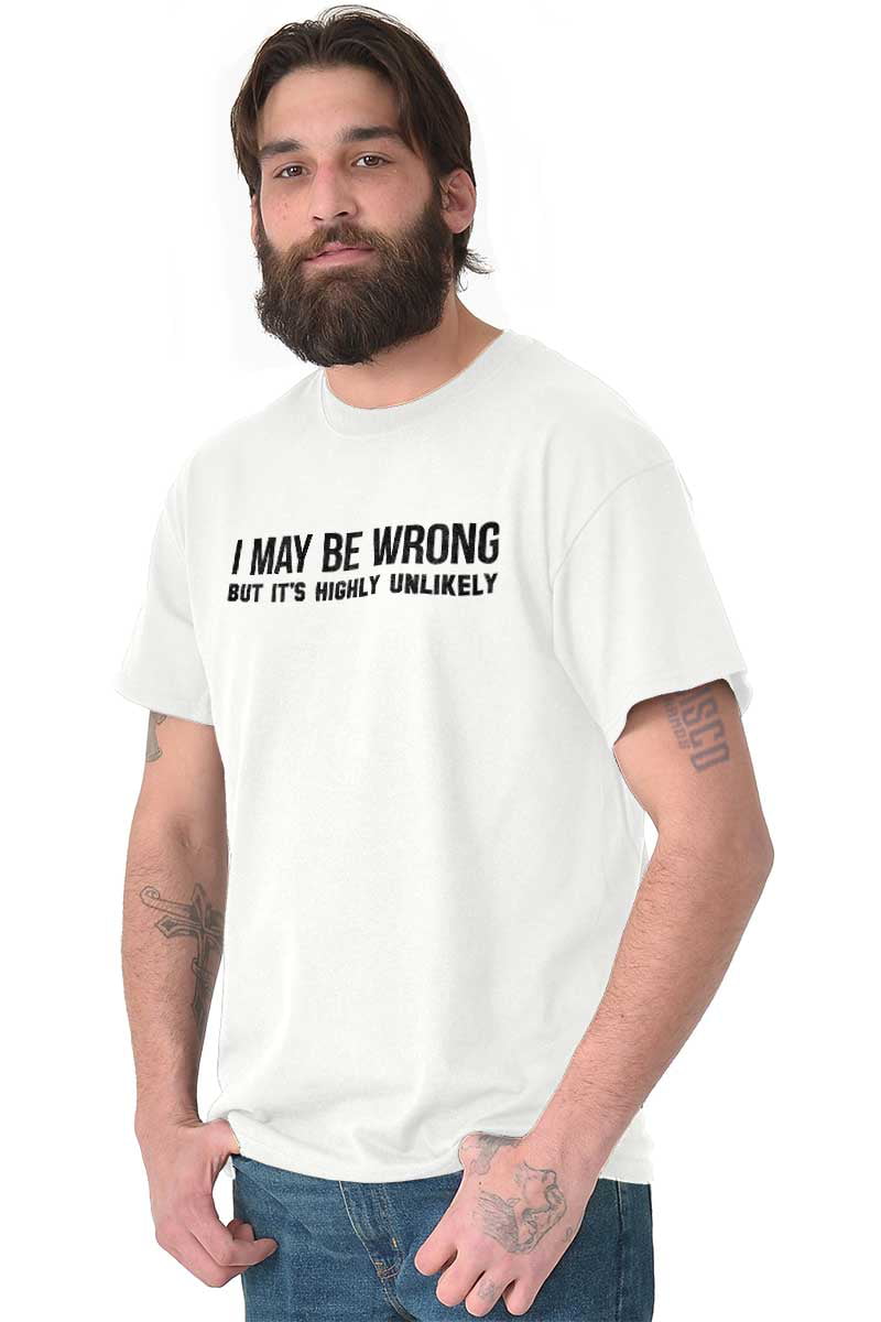 Funny I May Be Wrong But It's Highly Unlikely Humorous Sarcastic Men's  Short Sleeve T-shirt-Brown-6Xl 