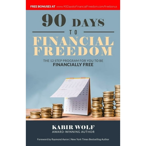 90 Days To Financial Freedom : The 12-Step Program For You To Be Financially Free (Paperback)
