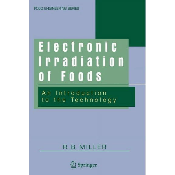 Food Engineering Electronic Irradiation of Foods: An Introduction to the Technology, (Hardcover)