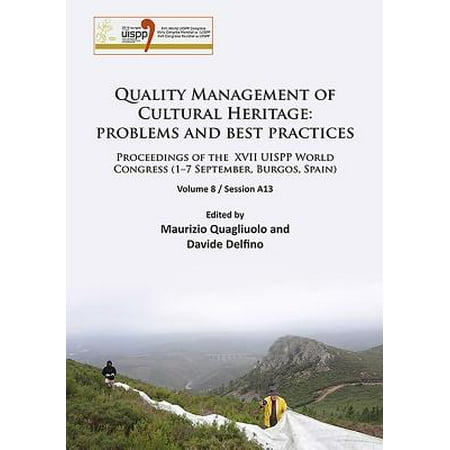 Quality Management of Cultural Heritage: Problems and Best Practices : Proceedings of the XVII Uispp World Congress (1-7 September, Burgos, Spain). Volume 8 / Session (Dovo Best Quality 5 8 Review)