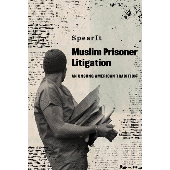 Muslim Prisoner Litigation: An Unsung American Tradition, (Paperback)