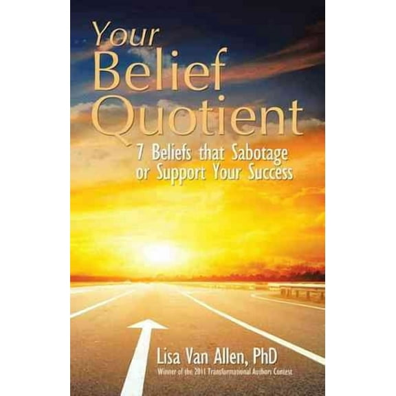Your Belief Quotient: 7 Beliefs That Sabotage or Support Your Success (Paperback)