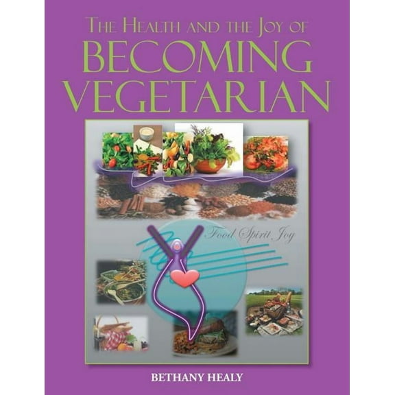 The Health and the Joy of Becoming Vegetarian