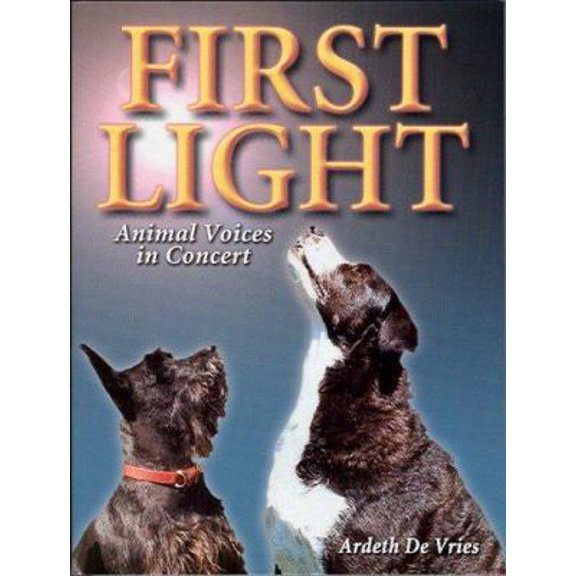 Pre-Owned First Light: Animal Voices in Concert (Paperback) 1933002298 9781933002293