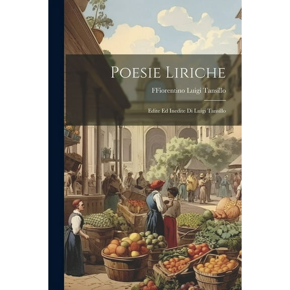 Poesie Liriche : Edite ed Inedite di Luigi Tansillo (Paperback)
