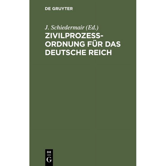 Zivilprozessordnung Für Das Deutsche Reich: In Der Fassung Der Bekanntmachung Vom 13. Mai 1924, Mit 62 Ergänzungs- Und Z, (Hardcover)