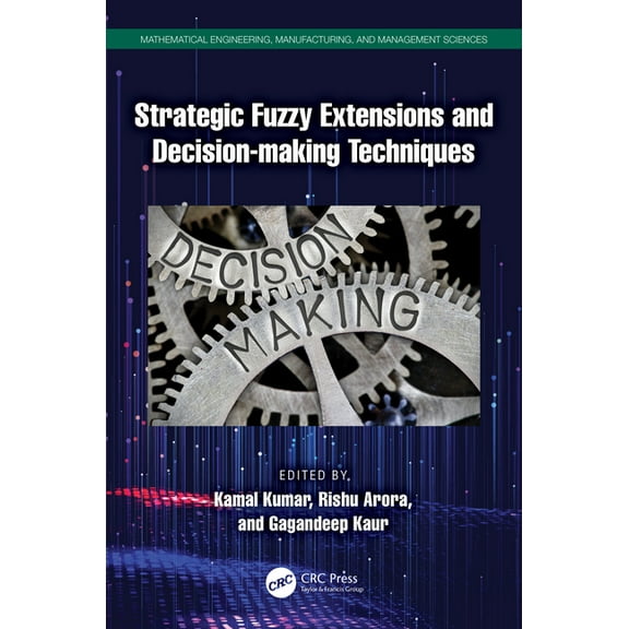 Mathematical Engineering, Manufacturing, Strategic Fuzzy Extensions and Decision-making Techniques, (Hardcover)