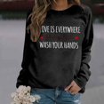thumbnail image 4 of Women's Sweatshirts 2025 Love Is Everywhere But So Is The Flu Wash Your Hands Sweatshirt Pullover Sweatshirt for Women, 4 of 6