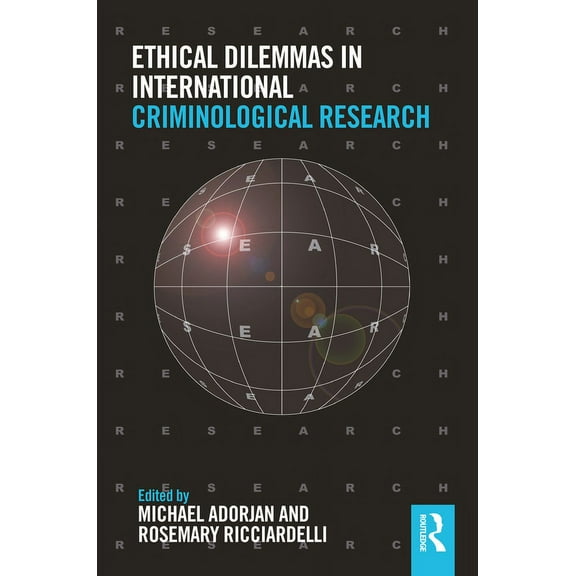 Routledge Advances in Criminology Ethical Dilemmas in International Criminological Research, (Hardcover)