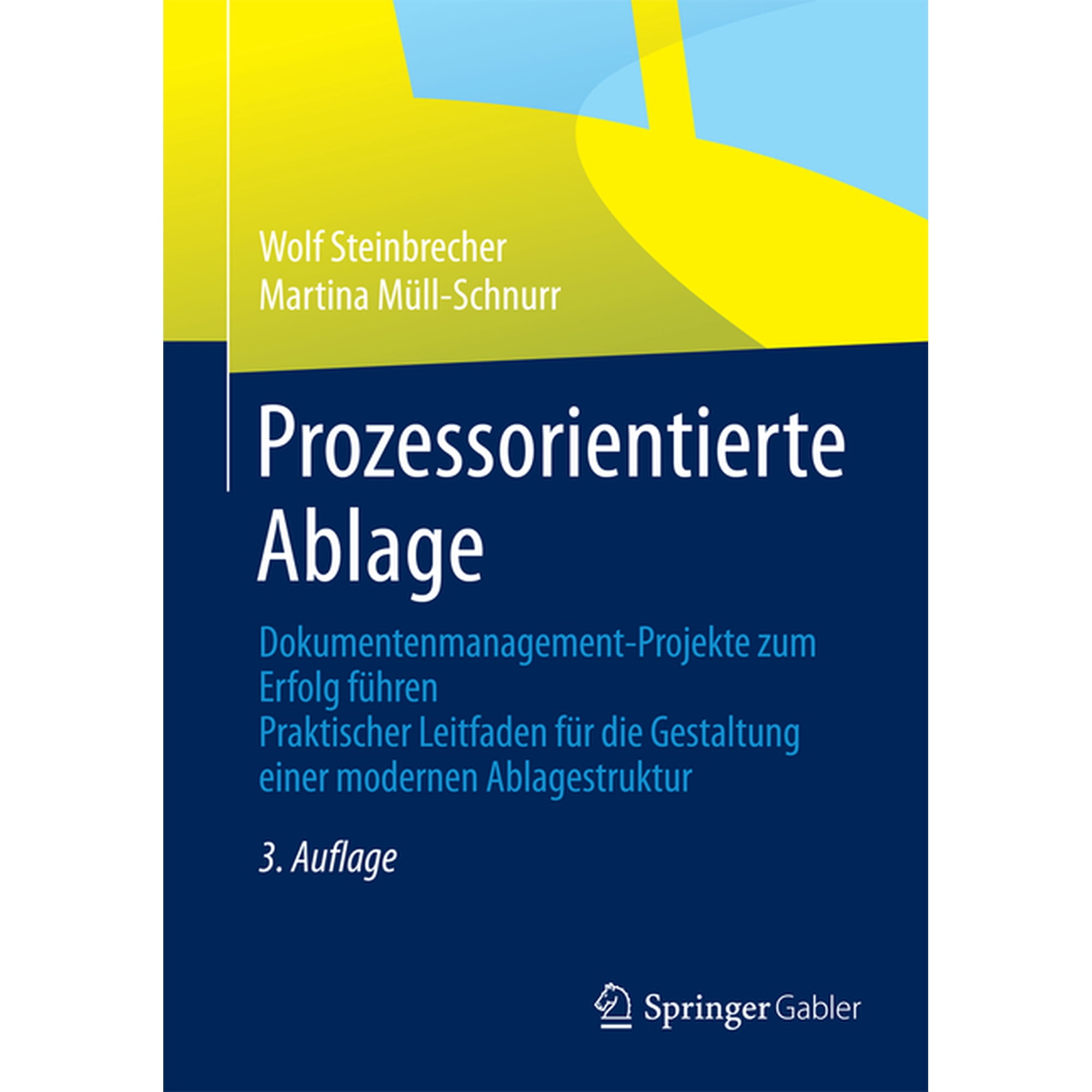 Prozessorientierte Ablage: Dokumentenmanagement-Projekte Zum Erfolg FÃ¼hren. Praktischer Leitfaden FÃ¼r Die Gestaltung Ein, (Paperback)