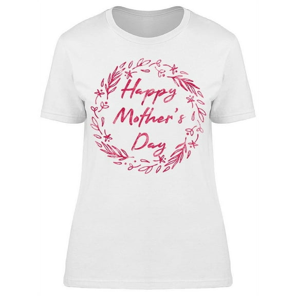 Mother's Always Be The Best Ones T-Shirt Women -Image by Shutterstock, Female x-Large