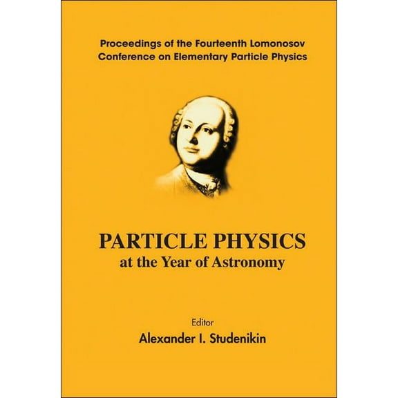 Particle Phy at the Year of Astronomy, (Hardcover)