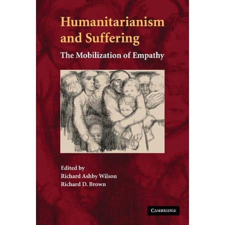 Humanitarianism and Suffering: The Mobilization of Empathy (Hardcover)