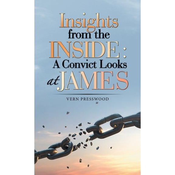 Insights from the Inside: a Convict Looks at James, (Hardcover)
