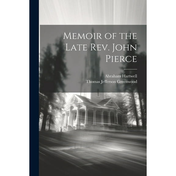 Memoir of the Late Rev. John Pierce (Paperback)