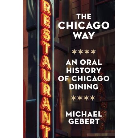 The Chicago Way: An Oral History of Chicago Dining