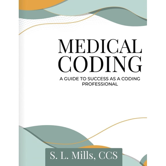 Medical Coding: A Guide to Success as A Coding Professional (Paperback)