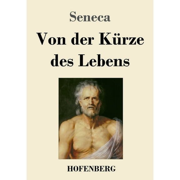 Von der KÃ¼rze des Lebens, (Paperback)