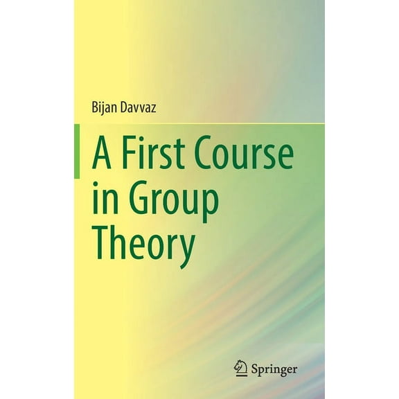A First Course in Group Theory, (Hardcover)