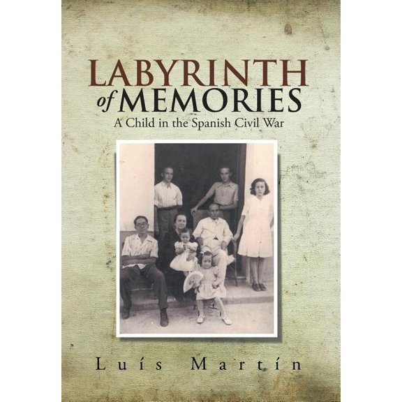 Labyrinth of Memories : A Child in the Spanish Civil War