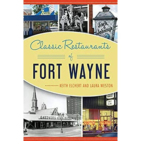 Pre-Owned Classic Restaurants of Fort Wayne (Paperback) 1625859546 9781625859549