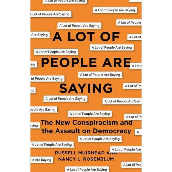 A Lot of People Are Saying: The New Conspiracism and the Assault on Democracy, (Hardcover)