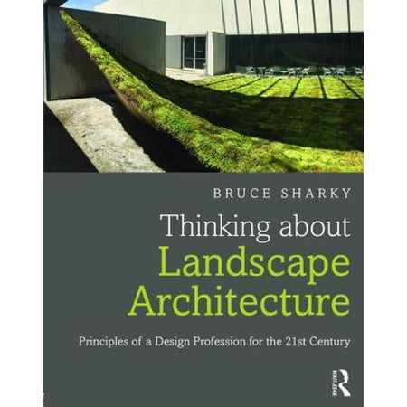 Pre-Owned Thinking about Landscape Architecture: Principles of a Design Profession for the 21st Century (Paperback) 1138847186 9781138847187