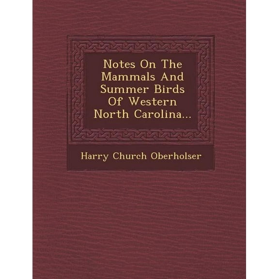 Notes on the Mammals and Summer Birds of Western North Carolina...