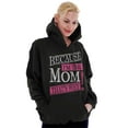 thumbnail image 3 of Funny Because I'm Mom That’s Why Hoodie Sweatshirt Women Brisco Brands M, 3 of 6