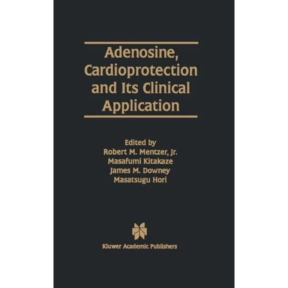 Developments in Cardiovascular Medicine Adenosine, Cardioprotection and Its Clinical Application, Book 194, (Hardcover)