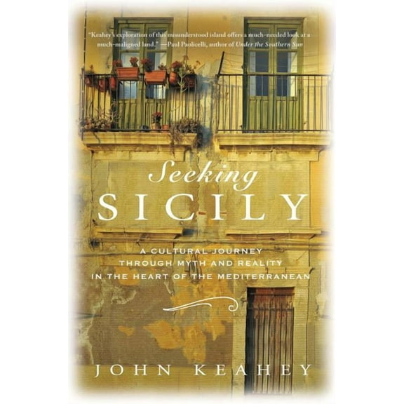 Seeking Sicily: A Cultural Journey Through Myth and Reality in the Heart of the Mediterranean, (Hardcover)