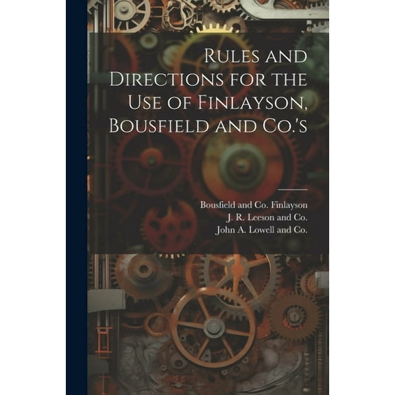 Rules and Directions for the Use of Finlayson, Bousfield and Co.'s, (Paperback)