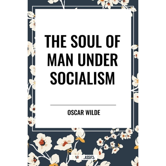 Soul of Man Under Socialism, (Hardcover)
