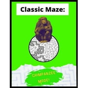 Puzzles and Games by Jay J Finn: Classic Maze - Chimpanzee Mode: A Balanced Challenge For Children Adults and Older Adults! (Paperback)