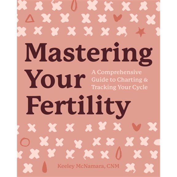 Pre-Owned Mastering Your Fertility: A Comprehensive Guide to Charting and Tracking Your Cycle Paperback