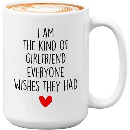 

Marriage Coffee Mug - The Kind of Girlfriend Everyone Wishes - Funny Sarcasm Pride Couple Lover Dating Engaged Partner 15oz White